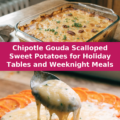 Chipotle Gouda Scalloped Sweet Potatoes for Holiday Tables and Weeknight Meals Pinterest recipe pin