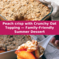 Peach crisp with Crunchy Oat Topping — Family-Friendly Summer Dessert Pinterest recipe pin