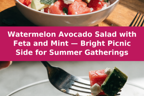 Watermelon Avocado Salad with Feta and Mint — Bright Picnic Side for Summer Gatherings Pinterest recipe pin
